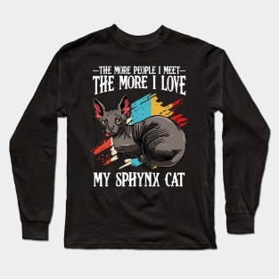 Sphynx Cat - The More People I Meet - Cat Lover Long Sleeve T-Shirt